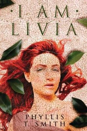 I Am Livia by Phyllis T. Smith 9781477848821