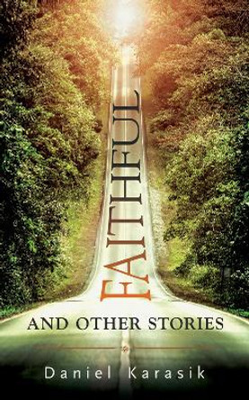 Faithful and Other Stories by Daniel Karasik 9781771831680