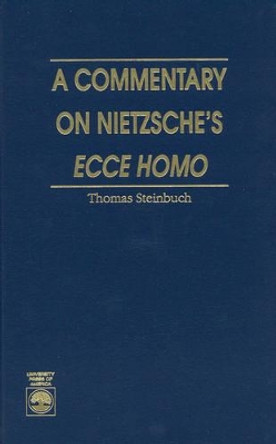 A Commentary on Nietzsche's Ecce Homo by Thomas Steinbuch 9780819196088