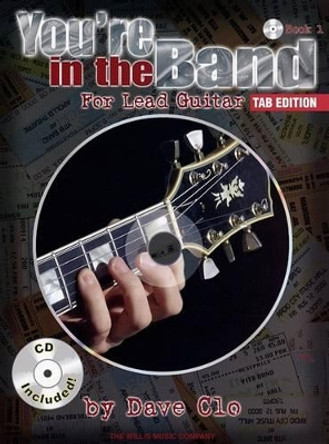 You're in the Band - TAB Edition: Lead Guitar Method Book 1 - Tab Edition by Dave Clo 9781423416388