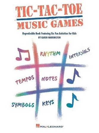 Tic-Tac-Toe Music Games by Karen Harrington 9781423465225