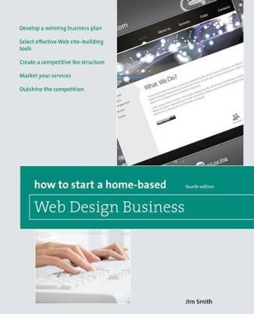 How to Start a Home-Based Web Design Business by Jim Smith 9780762759552