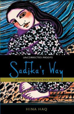 Sadika's Way: A Novel of Pakistan and America by Hina Haq 9780897335188
