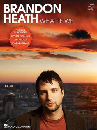 Brandon Heath - What If We by Brandon Heath 9781423494560