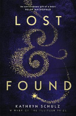 Lost & Found: Reflections on Grief, Gratitude and Happiness by Kathryn Schulz 9781529000511