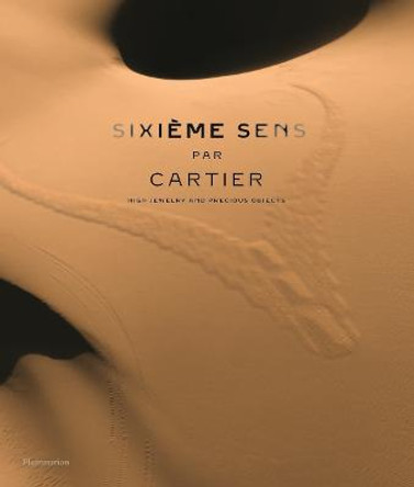 Sixieme Sens par Cartier: High Jewelry and Precious Objects by Francois Chaille