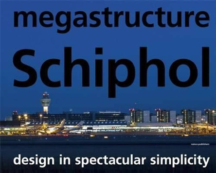 Megastructure Schiphol by Koos Bosma 9789056628529