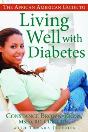 The African American Guide to Living Well with Diabetes by Constance Brown-Rigg 9781601631152