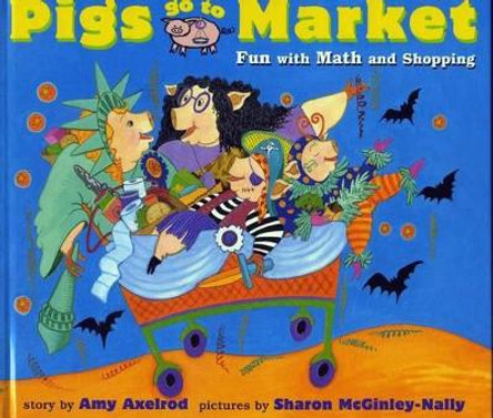 Pigs Go to Market: Fun with Math and Shopping by Amy Axelrod 9780689810695