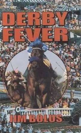 Derby Fever: (Bolus Derby Series) by Jim Bolus 9781565541245