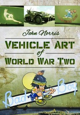 Vehicle Art of World War Two by John Norris 9781473834187