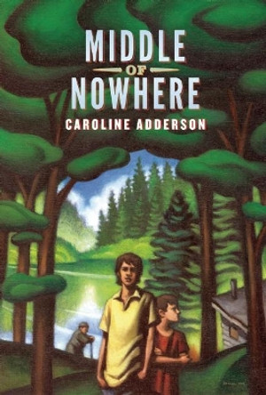 Middle of Nowhere by Caroline Adderson 9781554981328