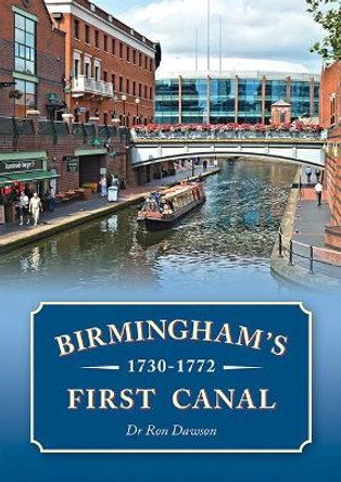 Birmingham's First Canal 1730-1772 by Ron Dawson