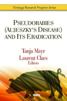 Pseudorabies (Aujeszky's Disease) & Its Eradication by Tanja Mayr 9781607416555