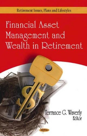 Financial Asset Management & Wealth in Retirement by Terrance G. Waverly 9781607416968