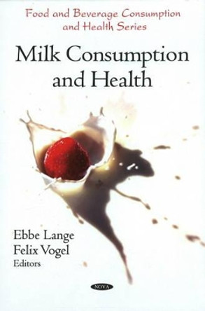 Milk Consumption & Health by Ebbe Lange 9781607414599