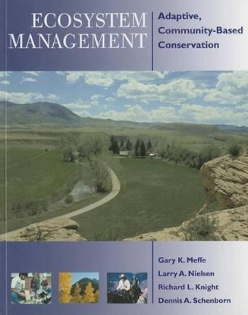 Ecosystem Management: Adaptive, Community-Based Conservation by Gary Meffe 9781610914888