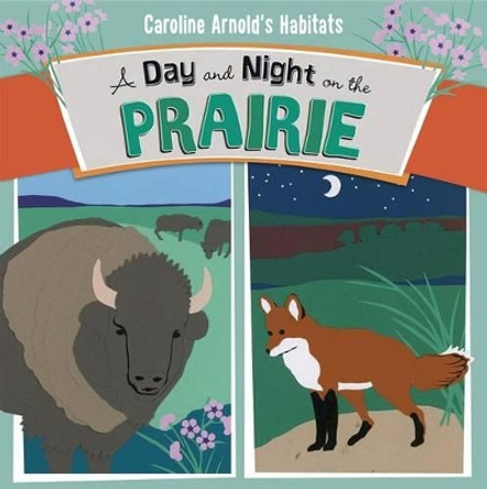 A Day and Night on the Prairie by Caroline Arnold 9781479560738