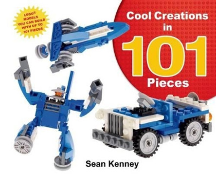 Cool Creations in 101 Pieces by Sean Kenney 9781627790178