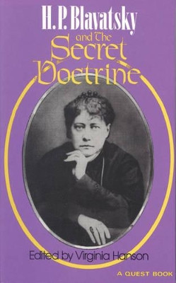 H. P. Blavatsky and the Secret Doctirne by Virginia Hanson 9780835606301