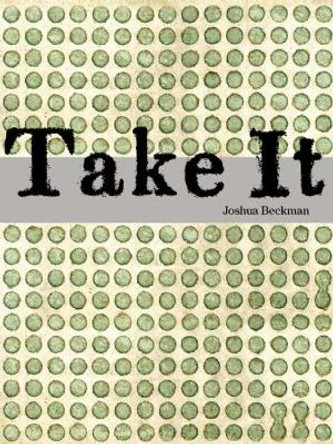 Take It by Joshua Beckman 9781933517377