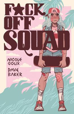 F*ck Off Squad: Remastered Edition by Nicole Goux