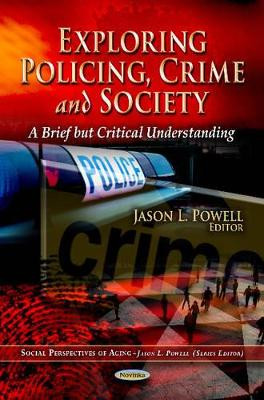Exploring Policing, Crime & Society: A Brief But Critical Understanding by Jason L. Powell 9781619420014