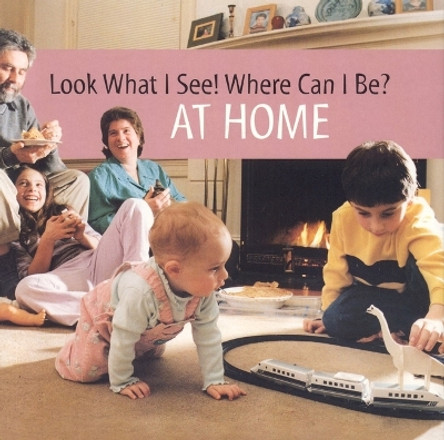 Look What I See! Where Can I be?: at Home by Dia L. Michels 9781930775060