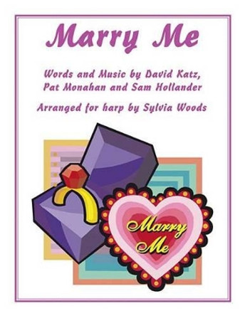 Marry Me: Arranged for Harp by Sylvia Woods by David Katz 9781495045875