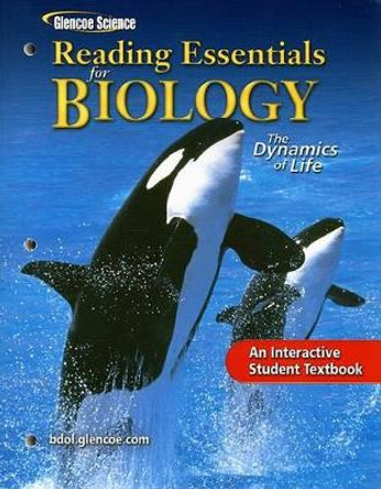 Glencoe Biology: The Dynamics of Life, Reading Essentials, Student Edition by McGraw Hill 9780078701818