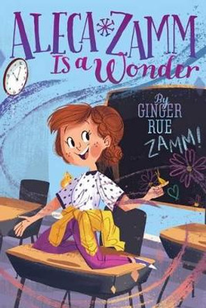 Aleca Zamm Is a Wonder, 1 by Ginger Rue 9781481470605