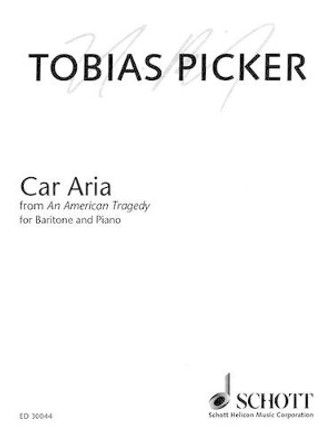 Car Aria: For Baritone from an American Tragedy by Tobias Picker 9781617803307