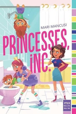 Princesses, Inc. by Mari Mancusi 9781481479004