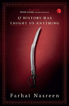 If History Has Taught Us Anything by Farhat Nasreen 9789353334789