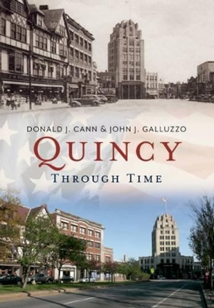 Quincy Through Time: America Through Time by Donald Cann 9781625450128