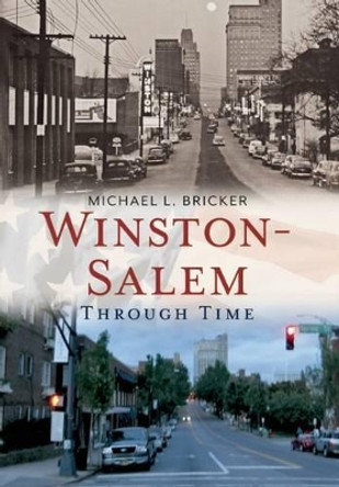 Winston-Salem Through Time by Michael Bricker 9781625450173