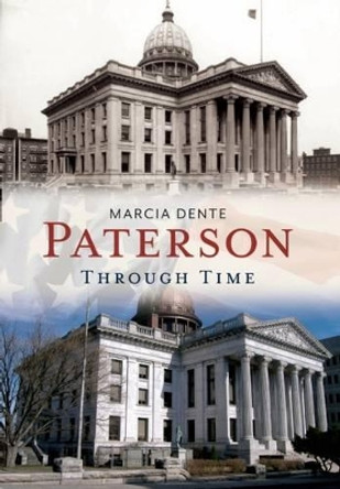 Paterson Through Time by Marcia Dente 9781625450579