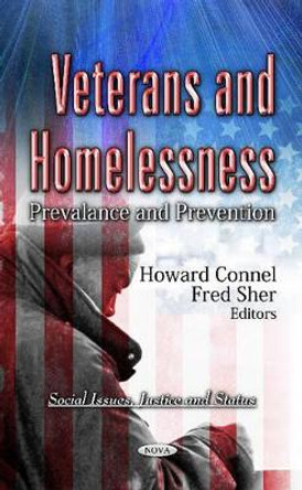 Veterans & Homelessness: Prevalance & Prevention by Howard Connel 9781619422629