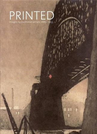 Printed: Images by Australian Artists 1885-1955 by Roger Butler 9780642542045