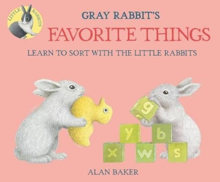 Gray Rabbit's Favorite Things by Alan Baker 9780753473573