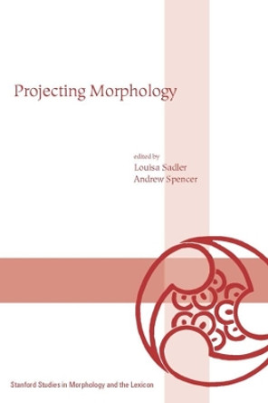 Projecting Morphology by Louisa Sadler 9781575864709