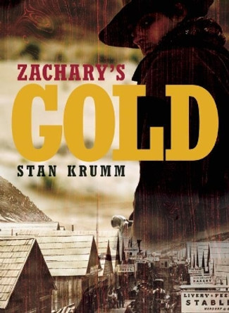 Zachary's Gold by Stan Krumm 9781926971599