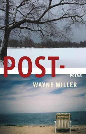 Post-: Poems by Wayne Miller 9781571314703