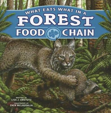 What Eats What in a Forest Food Chain (Food Chains) by Lisa J Amstutz 9781404876927