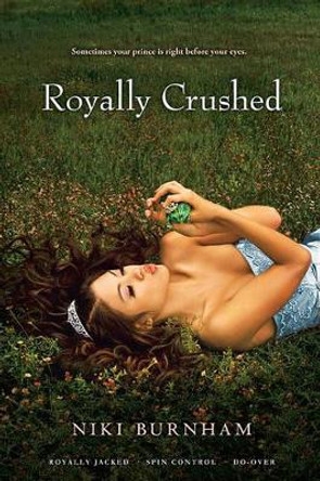 Royally Crushed: Royally Jacked, Spin Control, Do-Over by Niki Burnham 9781442406483