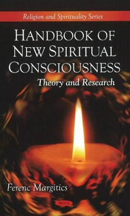 Handbook of New Spiritual Consciousness: Theory & Research by Ferenc Margitics 9781608760046