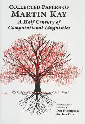 Collected Papers of Martin Kay: A Half Century of Computational Linguistics by Martin Kay 9781575865713