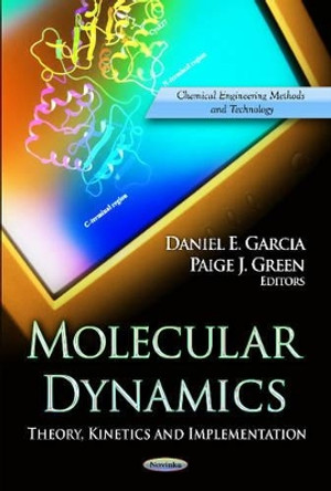 Molecular Dynamics: Theory, Kinetics & Implementation by Daniel E. Garcia 9781620815458