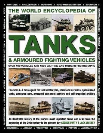 World Encyclopedia of Tanks & Armoured Fighting Vehicles by Forty George 9780754833512