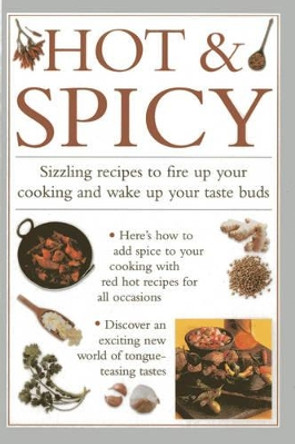 Hot & Spicy: Sizzling Recipes to Fire Up Your Cooking and Wake Up Your Tastebuds by Valerie Ferguson 9780754827535